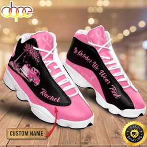 Breast Cancer In October We Wear Pink Custom Name Air Jordan 13 Shoes